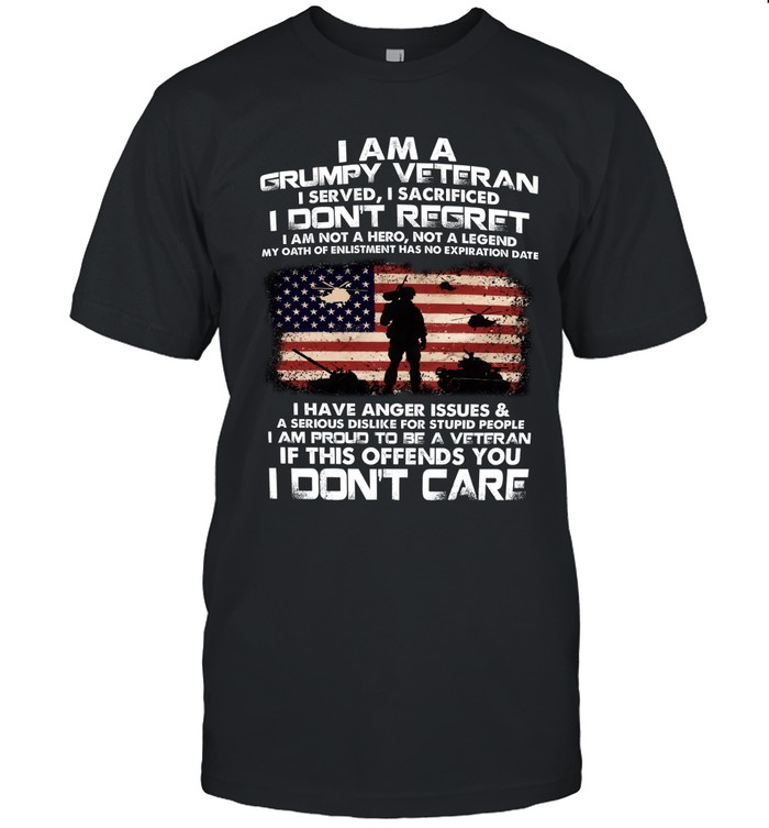 I am a grumpy veteran i served, i sacrificed i don't regret i am not a hero, not a legend my oath of enlistment has no expiration date