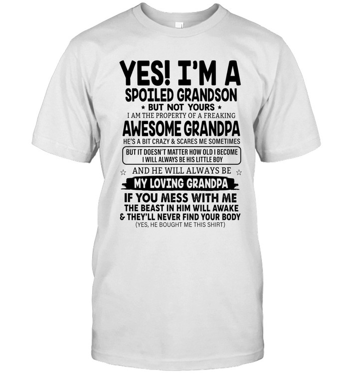 Yes! I’m a spoiled granddaughter, but not yours. I am the property of a freaking awesome grumpy old grandpa. He’s a bit crazy & scares me sometimes, but he knows more than he says, thinks more than he speaks & notices more than you realize.