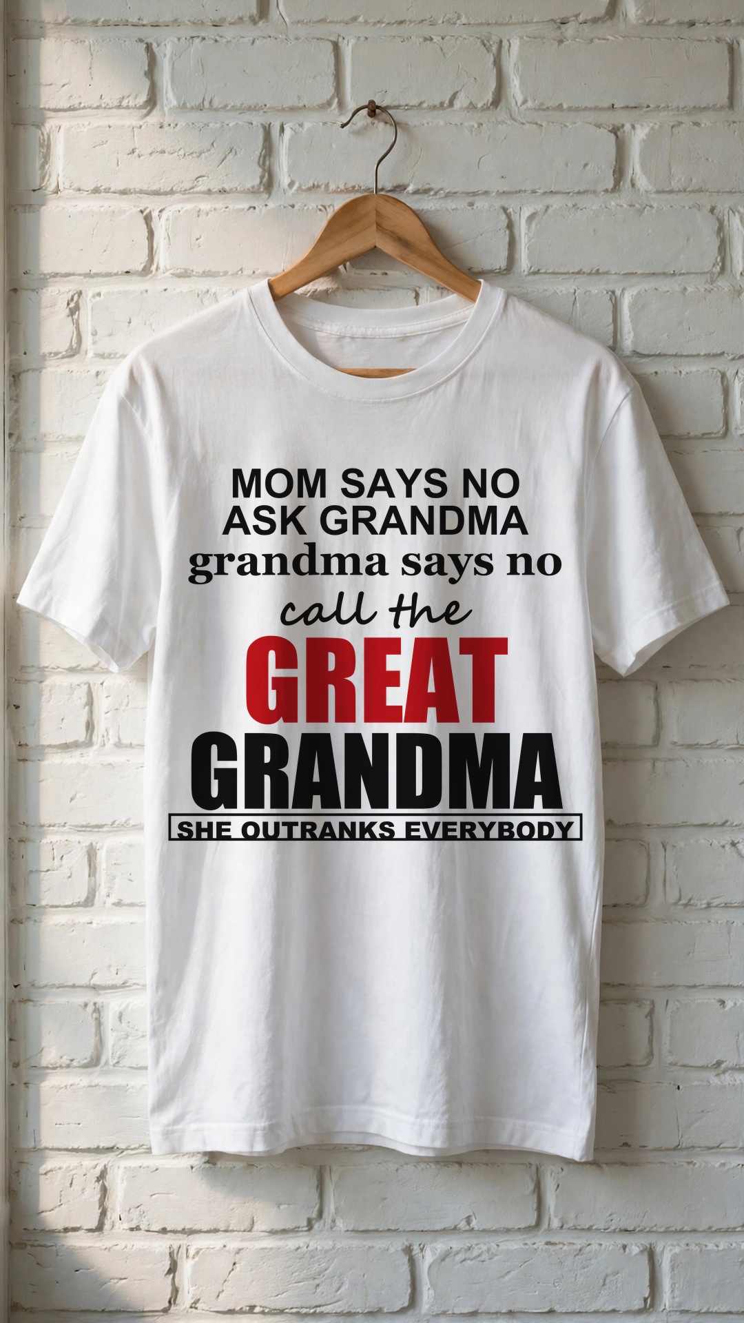 mom says no ask grandma grandma says no call the Great Grandma She Outranks Everybody