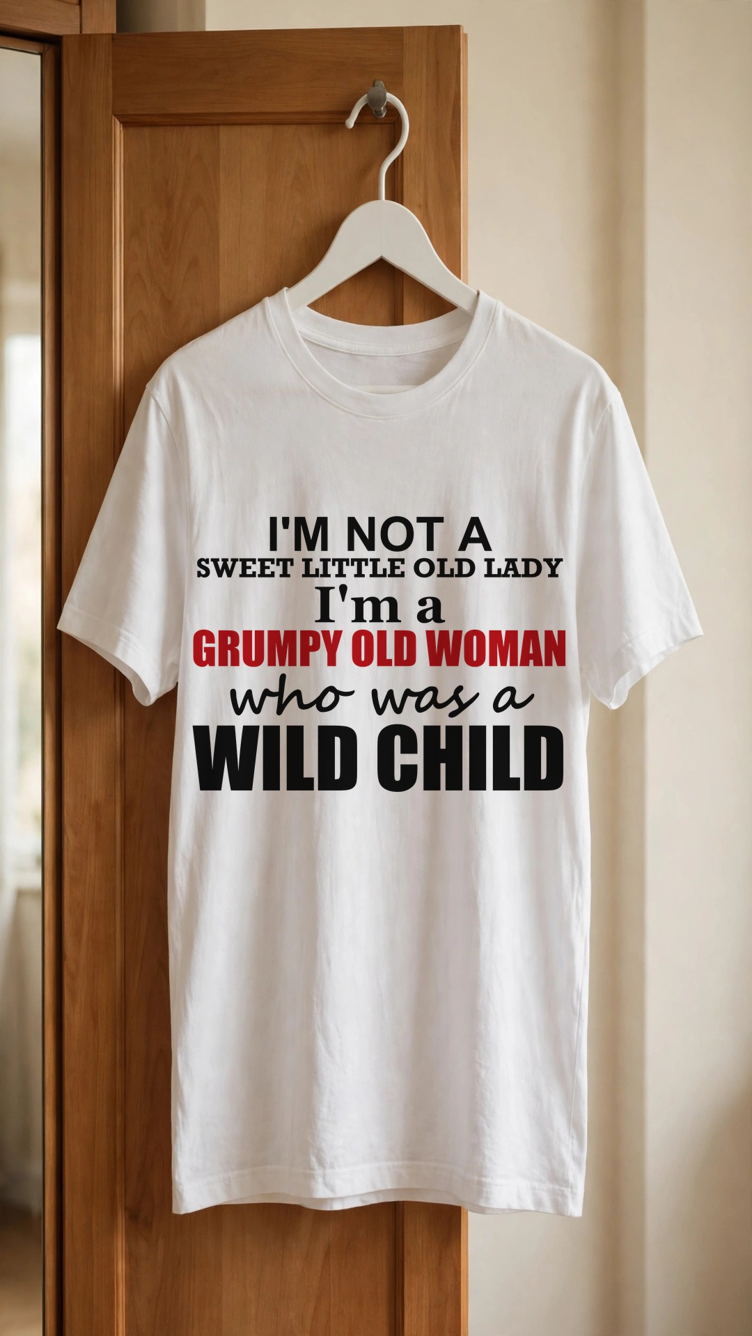 I'm not a sweet little old lady I'm a Grumpy Old Woman who was a Wild Child
